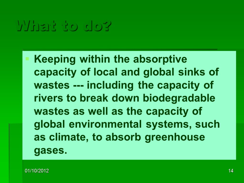 01/10/2012 14 What to do? Keeping within the absorptive capacity of local and global